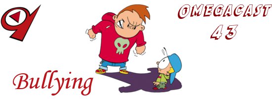 omegacast43_bullying Sobre Outros Podcasts