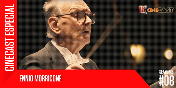 Podcast Cinecast Especial 8 Ennio Morricone