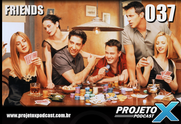 Podcast-Projeto-X-037-Friends