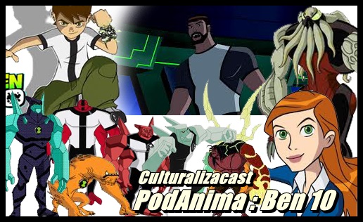 Podcast Culturalizacast 010 Podanima Ben 10