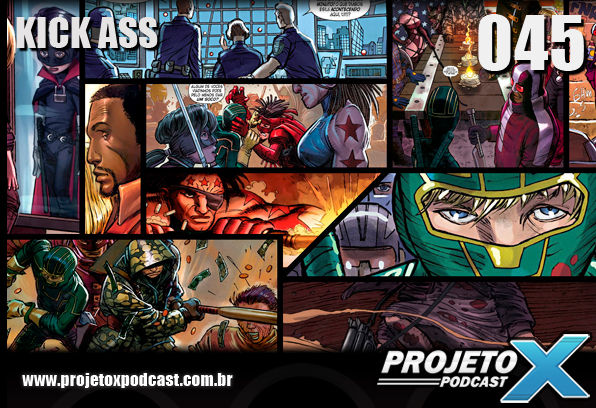 podcast Projeto X 045 - Kick Ass